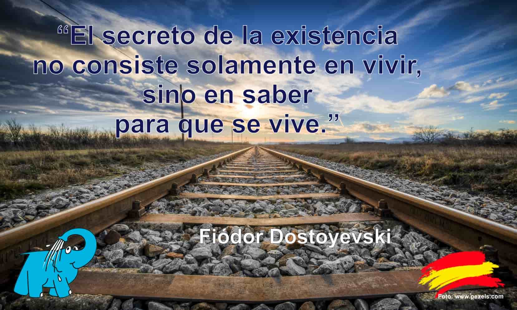 El secreto de la existencia no consiste solamente en vivir, sino en saber para que se vive.